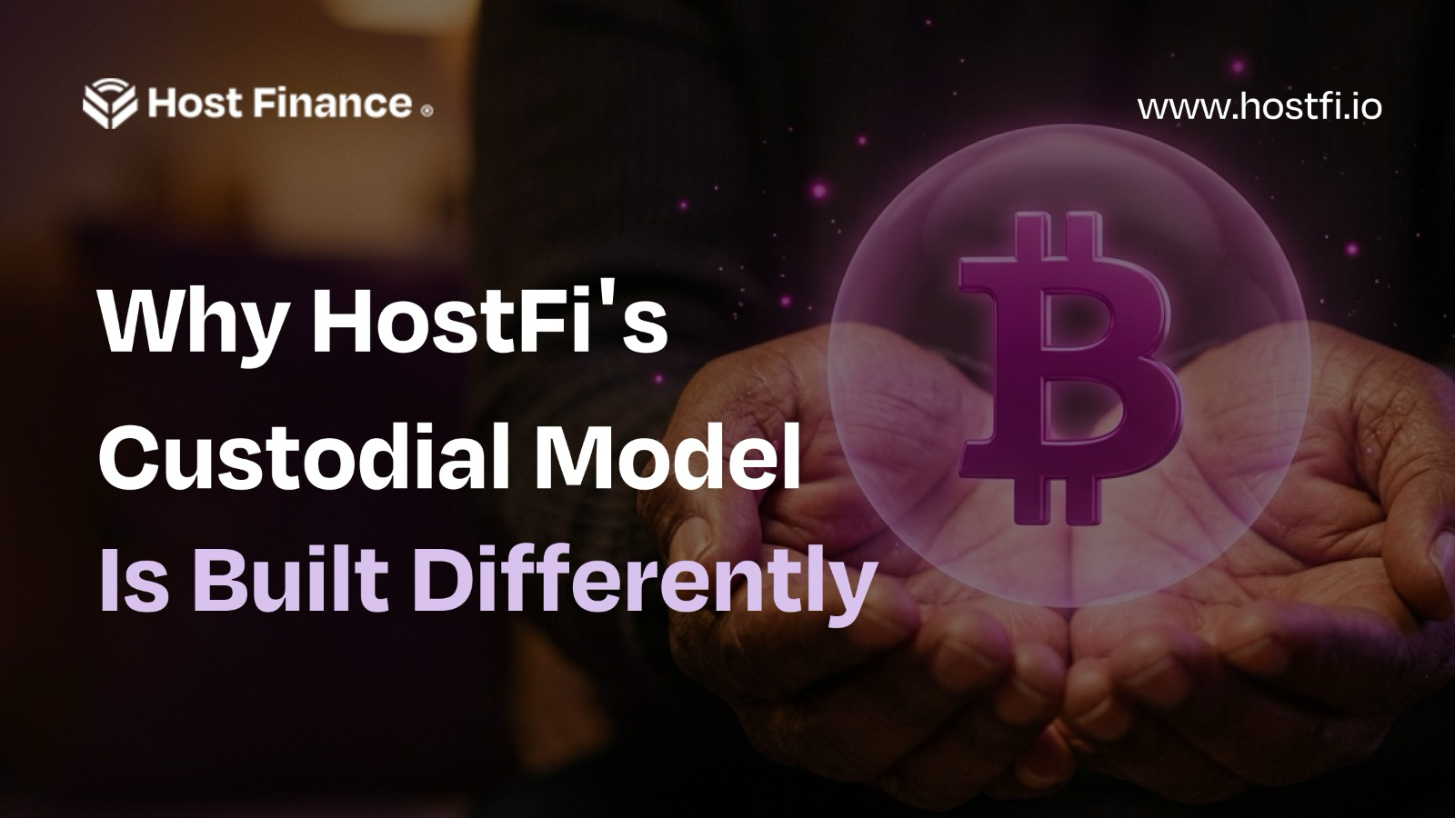 Why HostFi's Custodial Model Is Built Differently